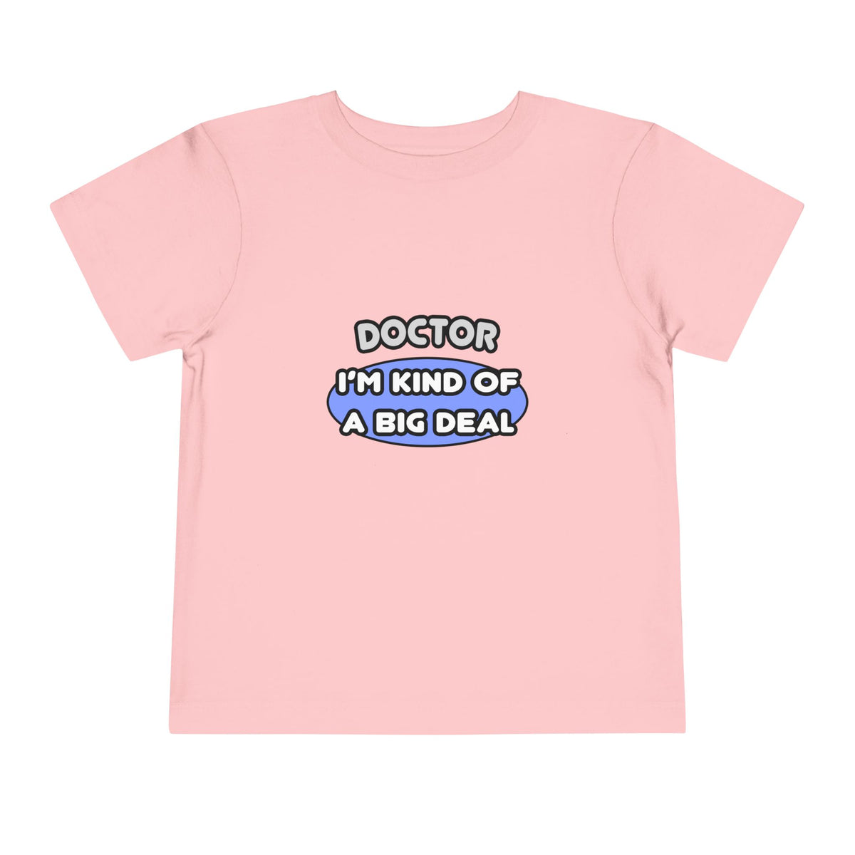 Doctor...Kind of a Big Deal - Toddler Short Sleeve Tee