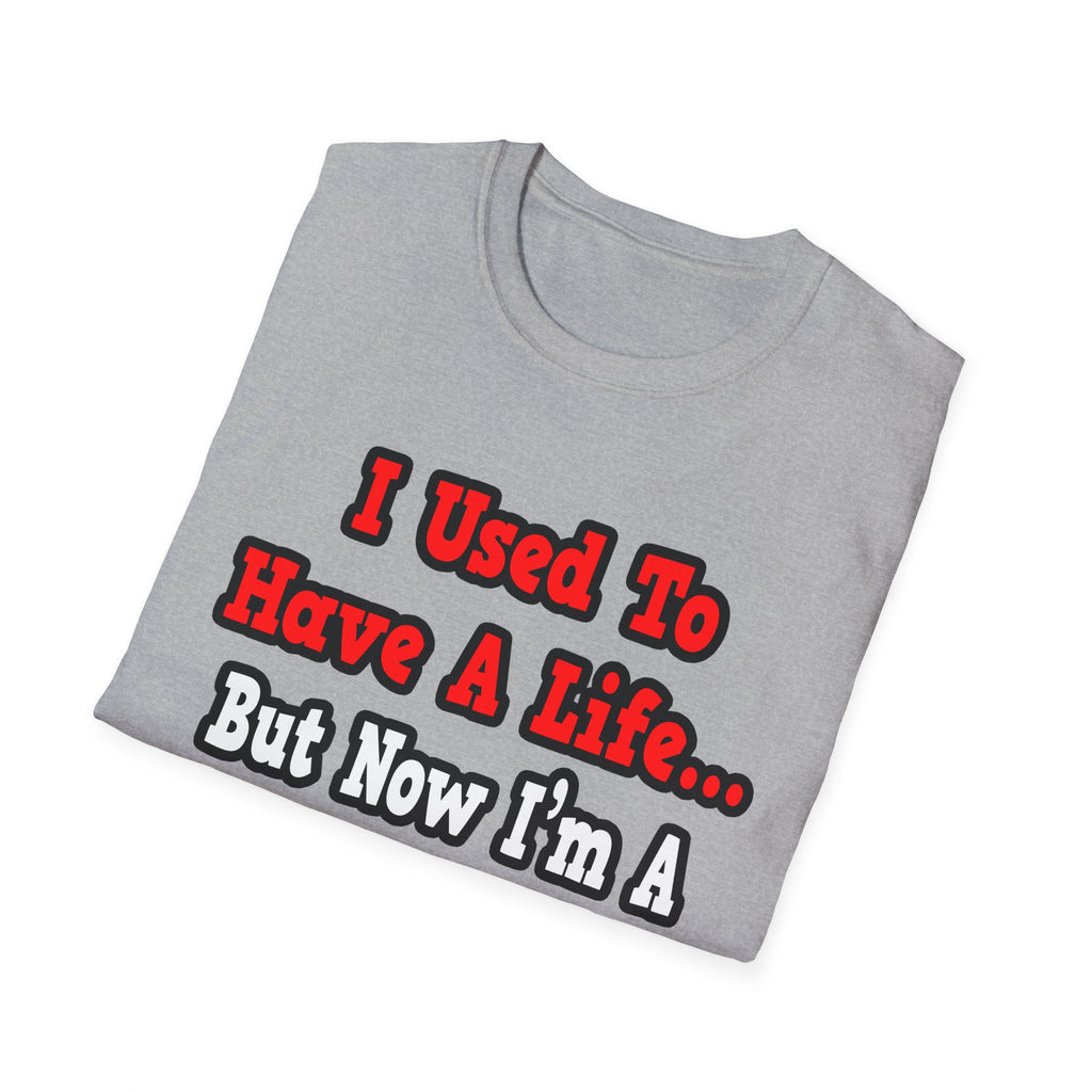 I Used to Have a Life...Dental Hygienist - Unisex Softstyle T-Shirt