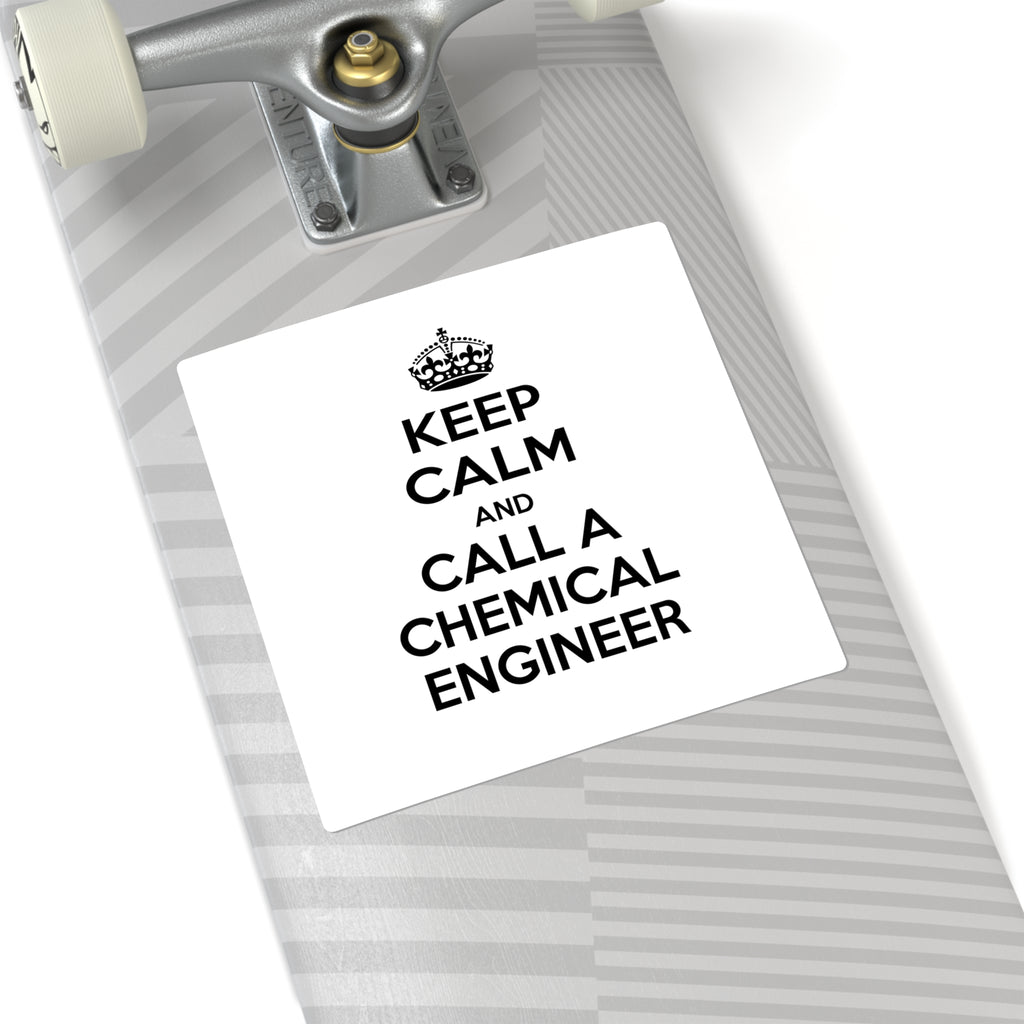 Keep Calm and Call a Chemical Engineer - Square Stickers
