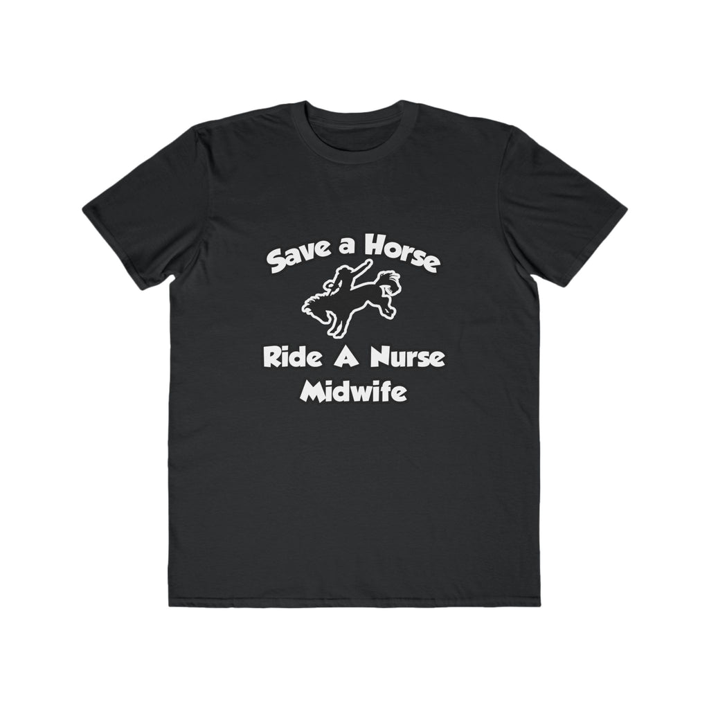 Save a Horse, Ride a Nurse Midwife - Men's Lightweight Fashion Tee