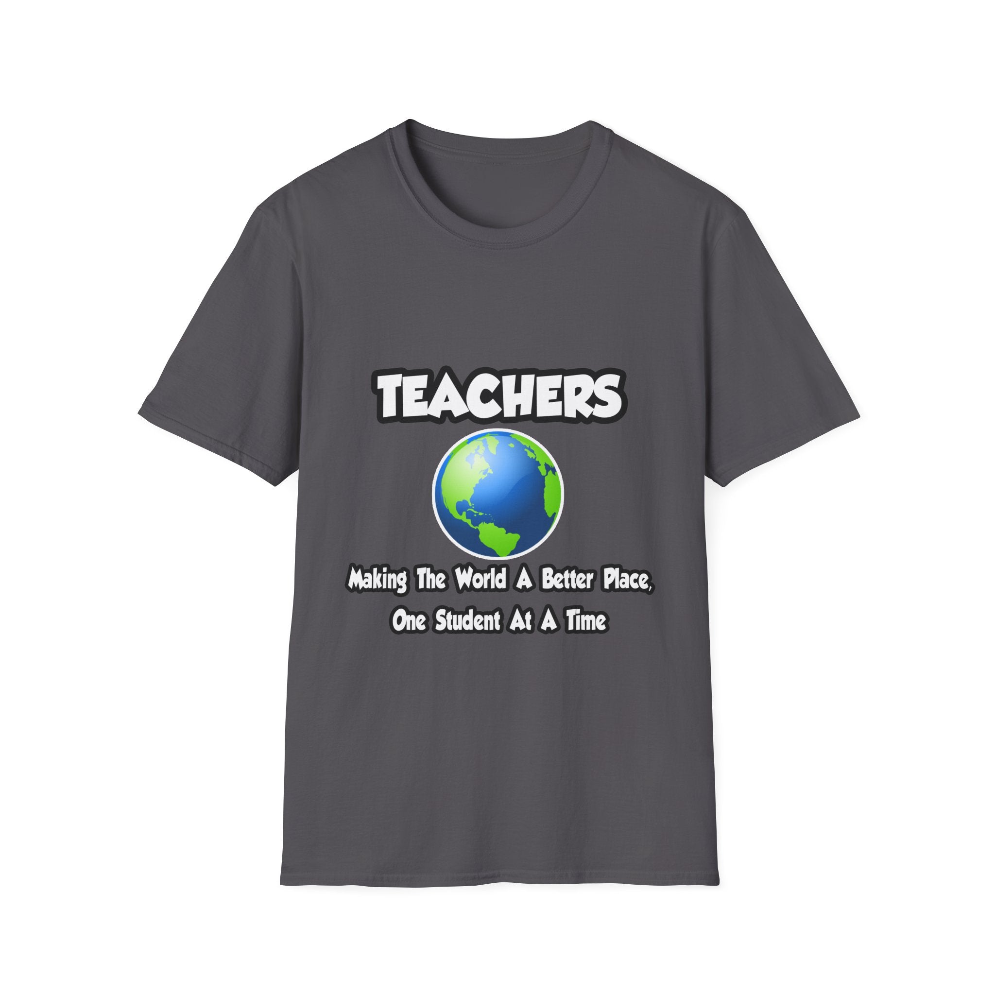 Teachers...Making the World a Better Place - Unisex Softstyle T-Shirt