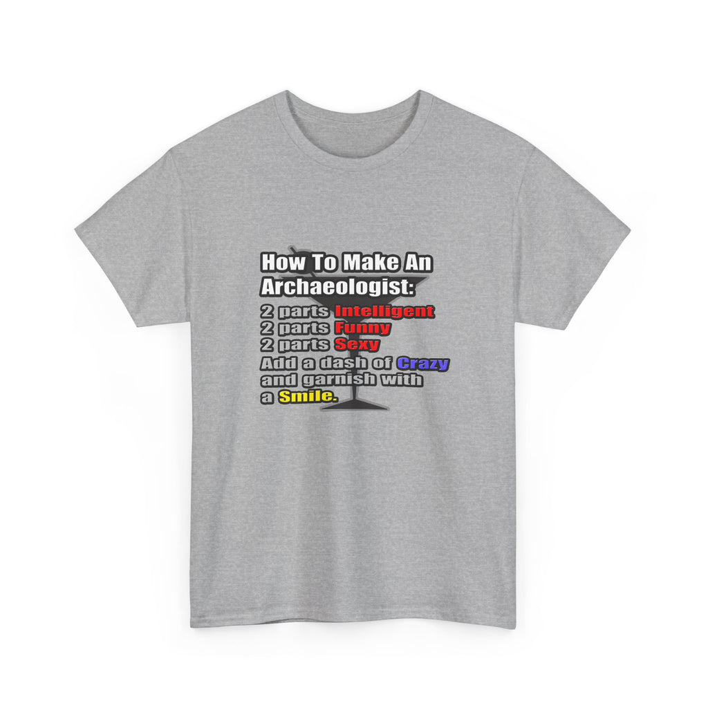 How To Make an Archaeologist - Unisex Heavy Cotton Tee