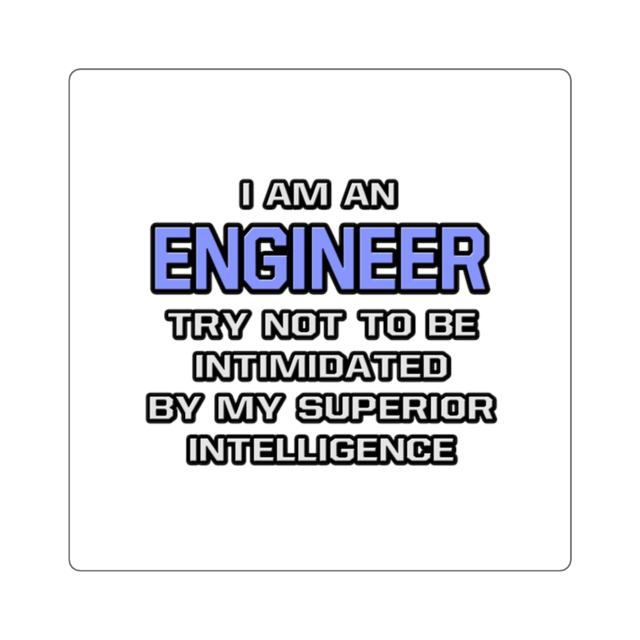 Engineer Joke ... Superior Intelligence - Square Stickers