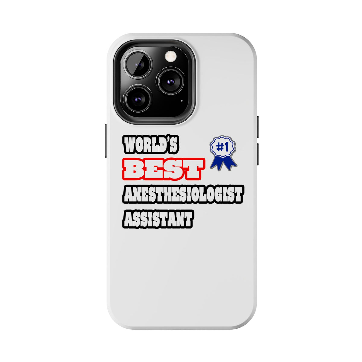 World's Best Anesthesiologist Assistant - Tough Phone Cases