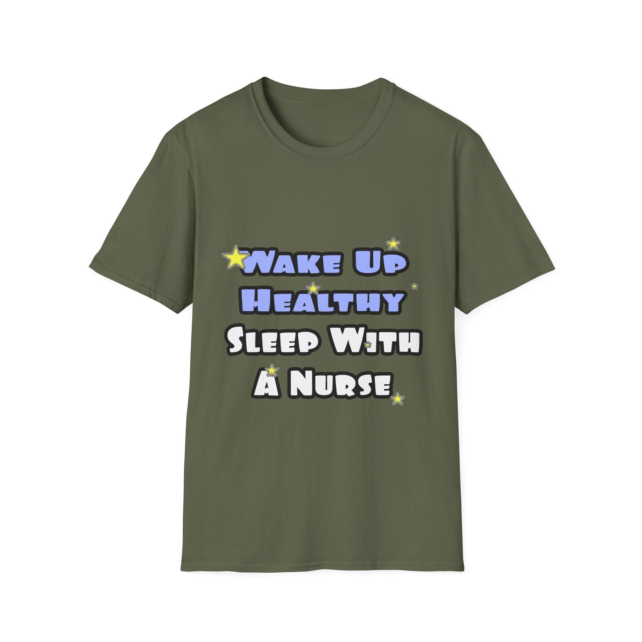 Wake Up Healthy...Sleep With a Nurse - Unisex Softstyle T-Shirt