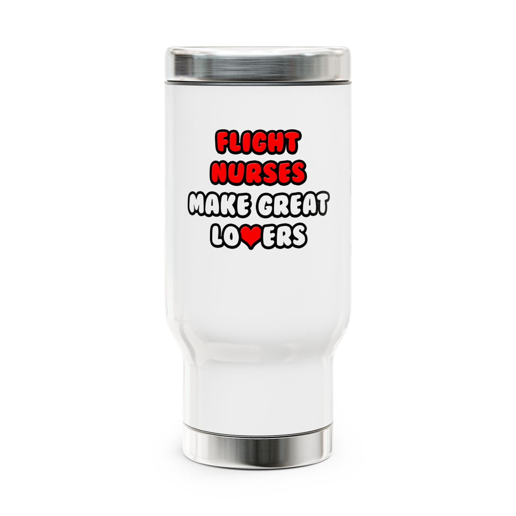 Flight Nurses Make Great Lovers - Stainless Steel Travel Mug with Handle, 14oz