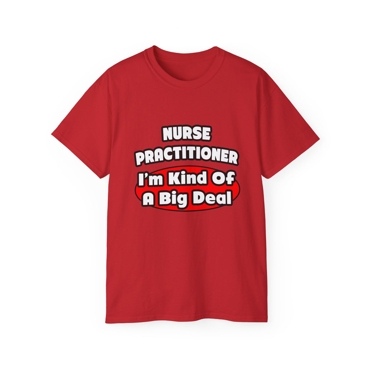 Nurse Practitioner...Big Deal - Unisex Ultra Cotton Tee