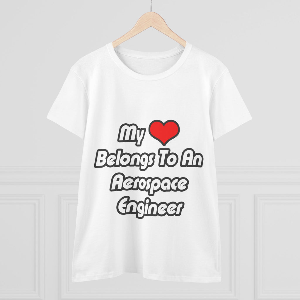 My Heart Belongs To An Aerospace Engineer - Women's Midweight Cotton Tee