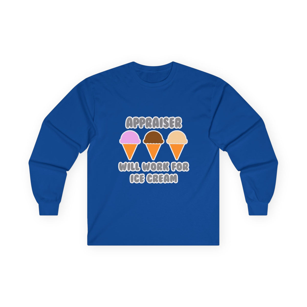 Appraiser ... Will Work For Ice Cream - Unisex Ultra Cotton Long Sleeve Tee