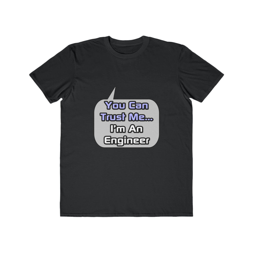 Trust Me .. I'm an Engineer - Men's Lightweight Fashion Tee