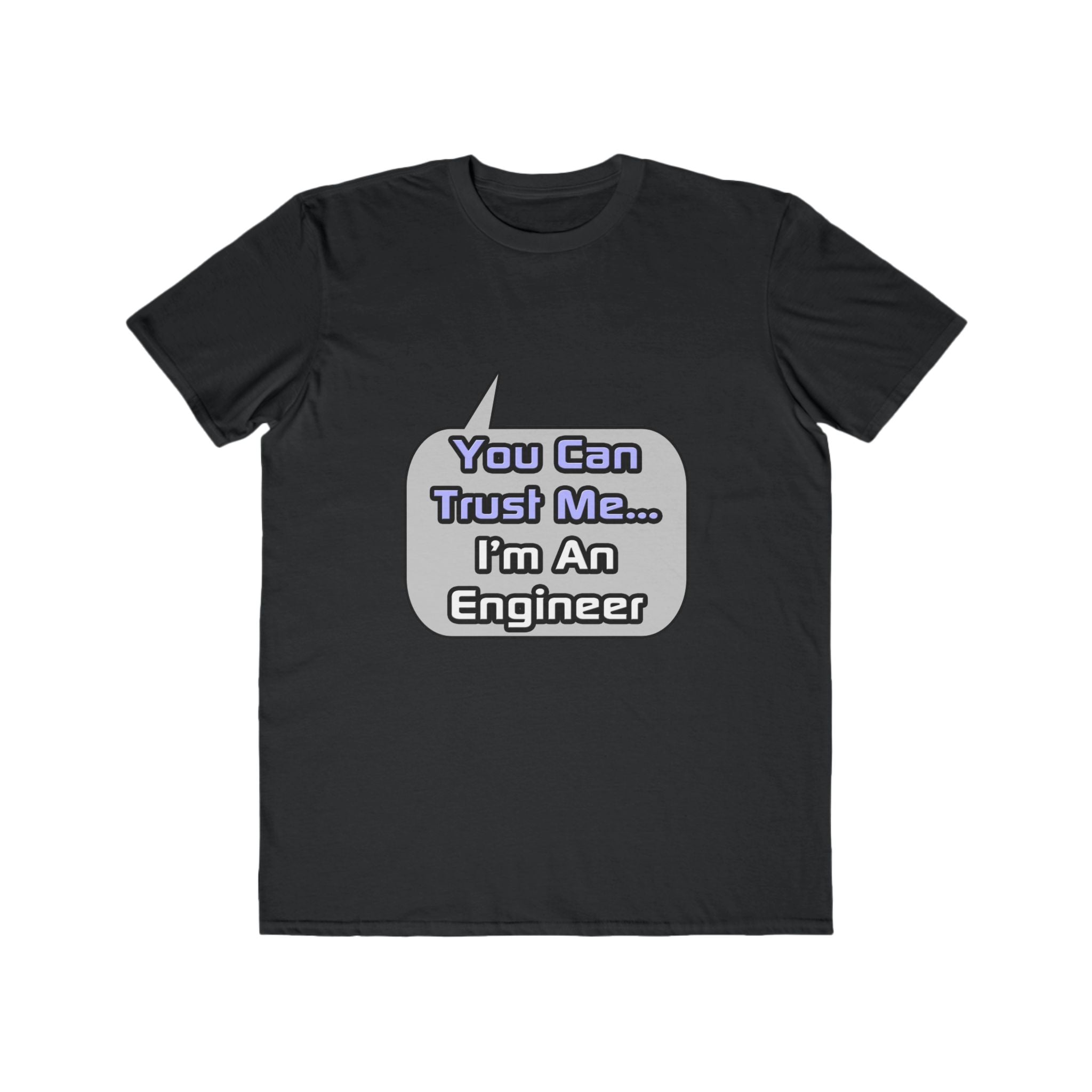Trust Me .. I'm an Engineer - Men's Lightweight Fashion Tee
