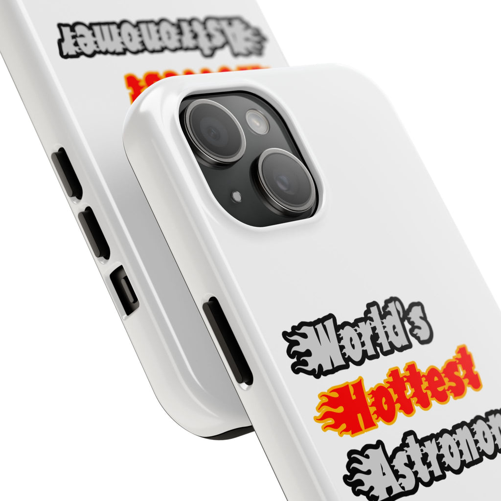 World's Hottest Astronomer - Tough Phone Cases
