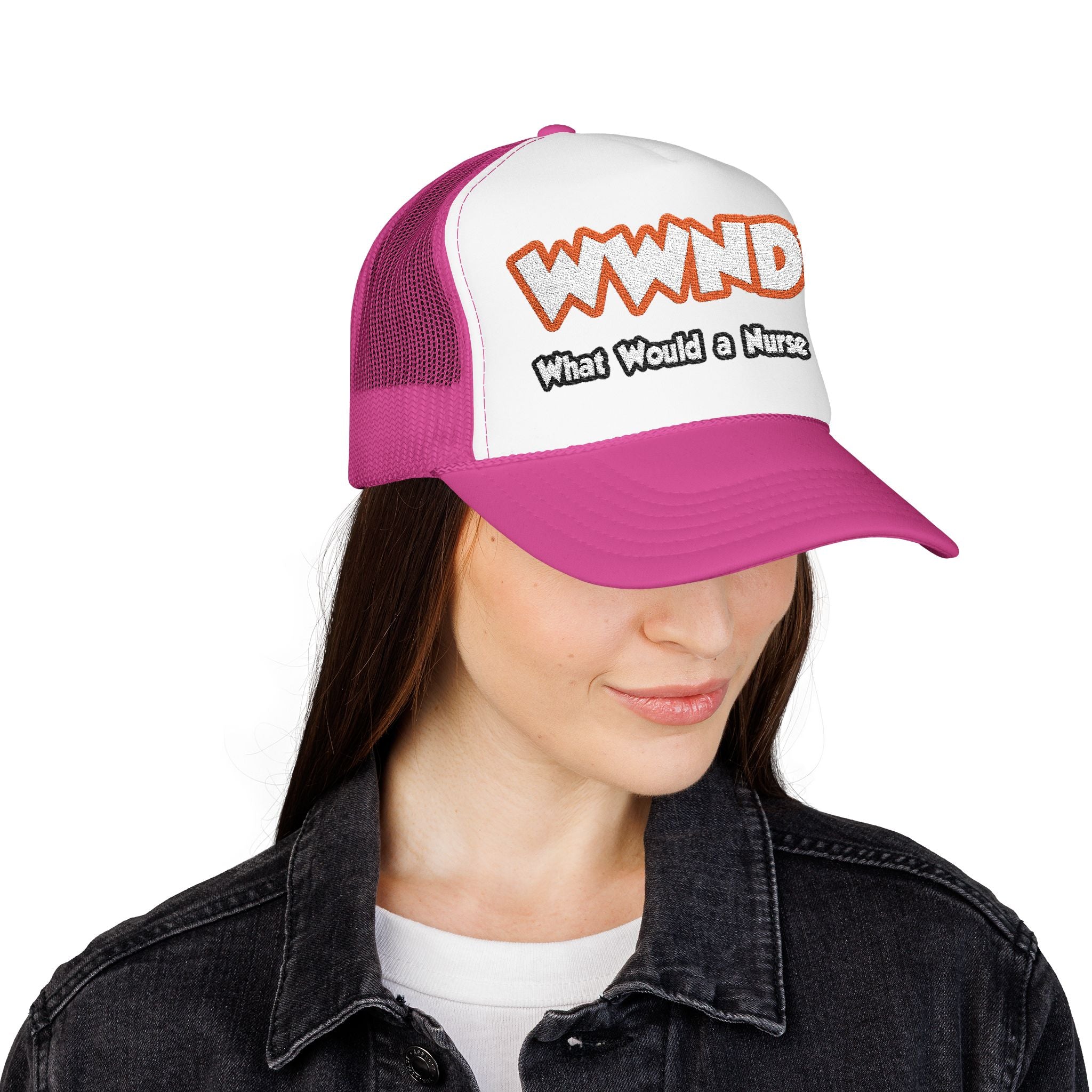 WWND...What Would a Nurse Do - Foam Trucker Hat