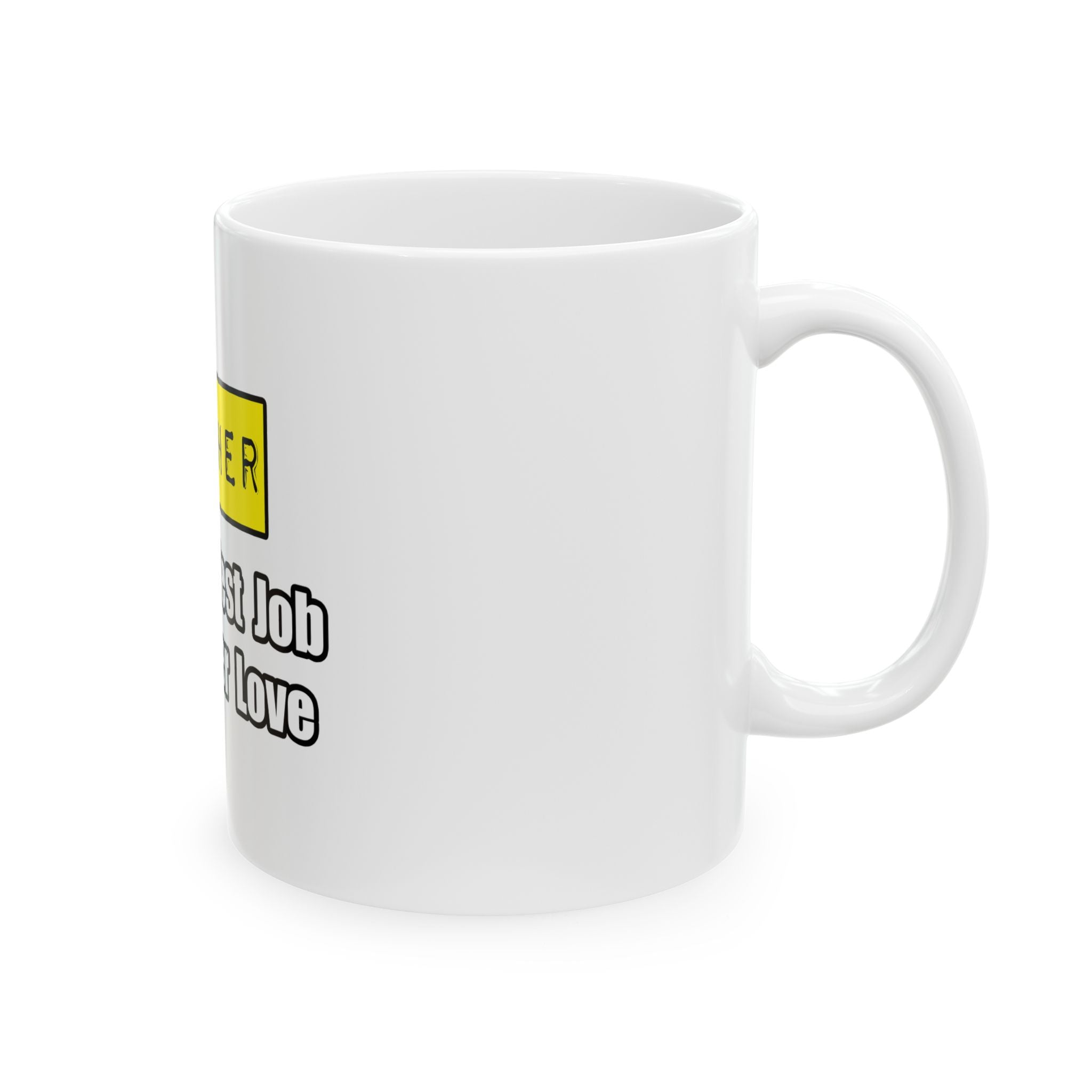 Teacher...Hardest Job You'll Ever Love - Ceramic Mug, (11oz, 15oz)