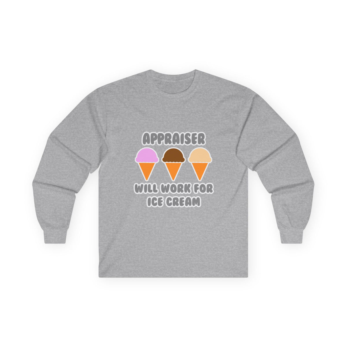 Appraiser ... Will Work For Ice Cream - Unisex Ultra Cotton Long Sleeve Tee