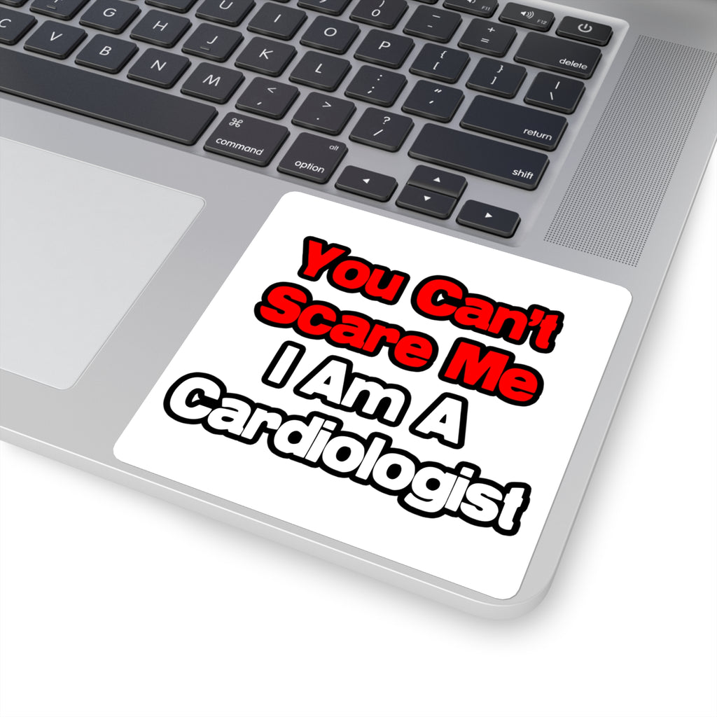 You Can't Scare Me...Cardiologist - Square Stickers