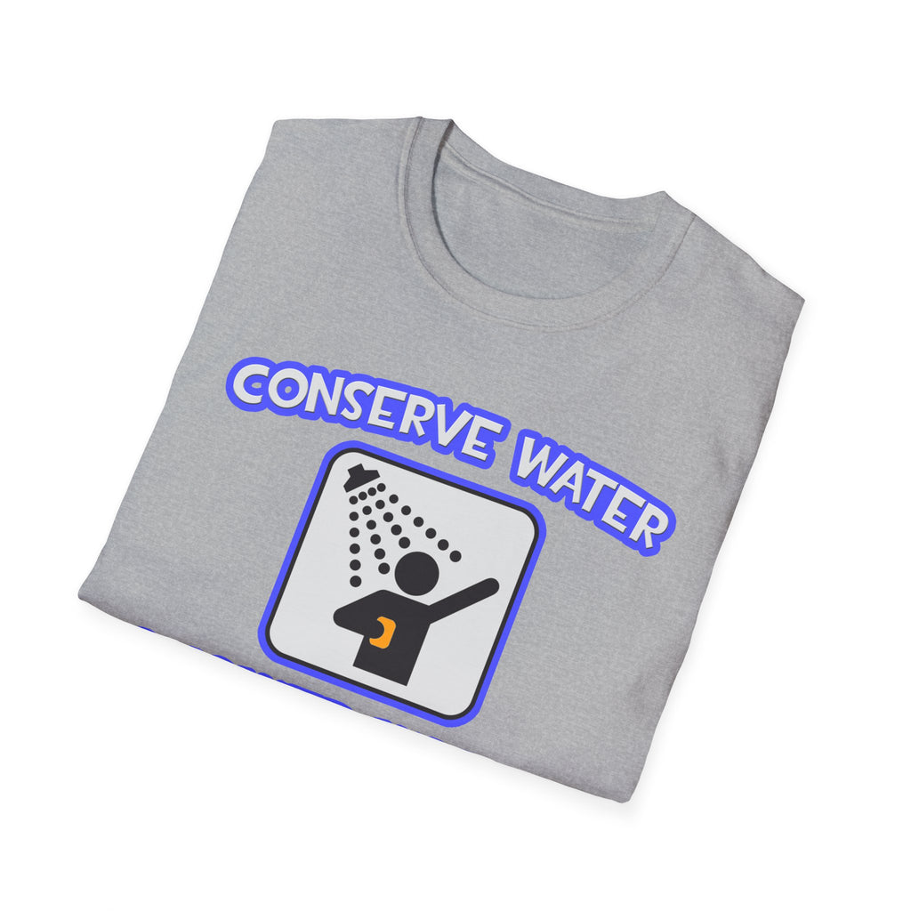 Conserve Water .. Shower With a Doctor - Unisex Softstyle T-Shirt