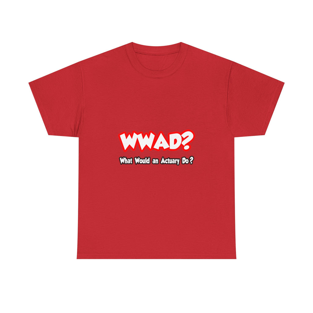 WWAD...What Would an Actuary Do - Unisex Heavy Cotton Tee