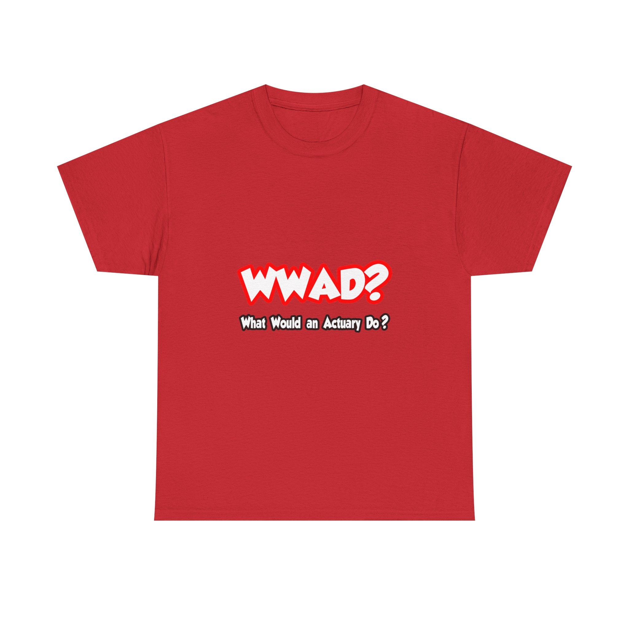 WWAD...What Would an Actuary Do - Unisex Heavy Cotton Tee