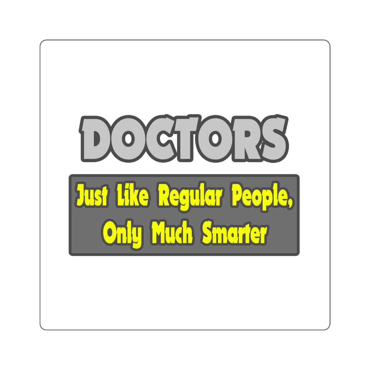 Doctors...Smarter - Square Stickers