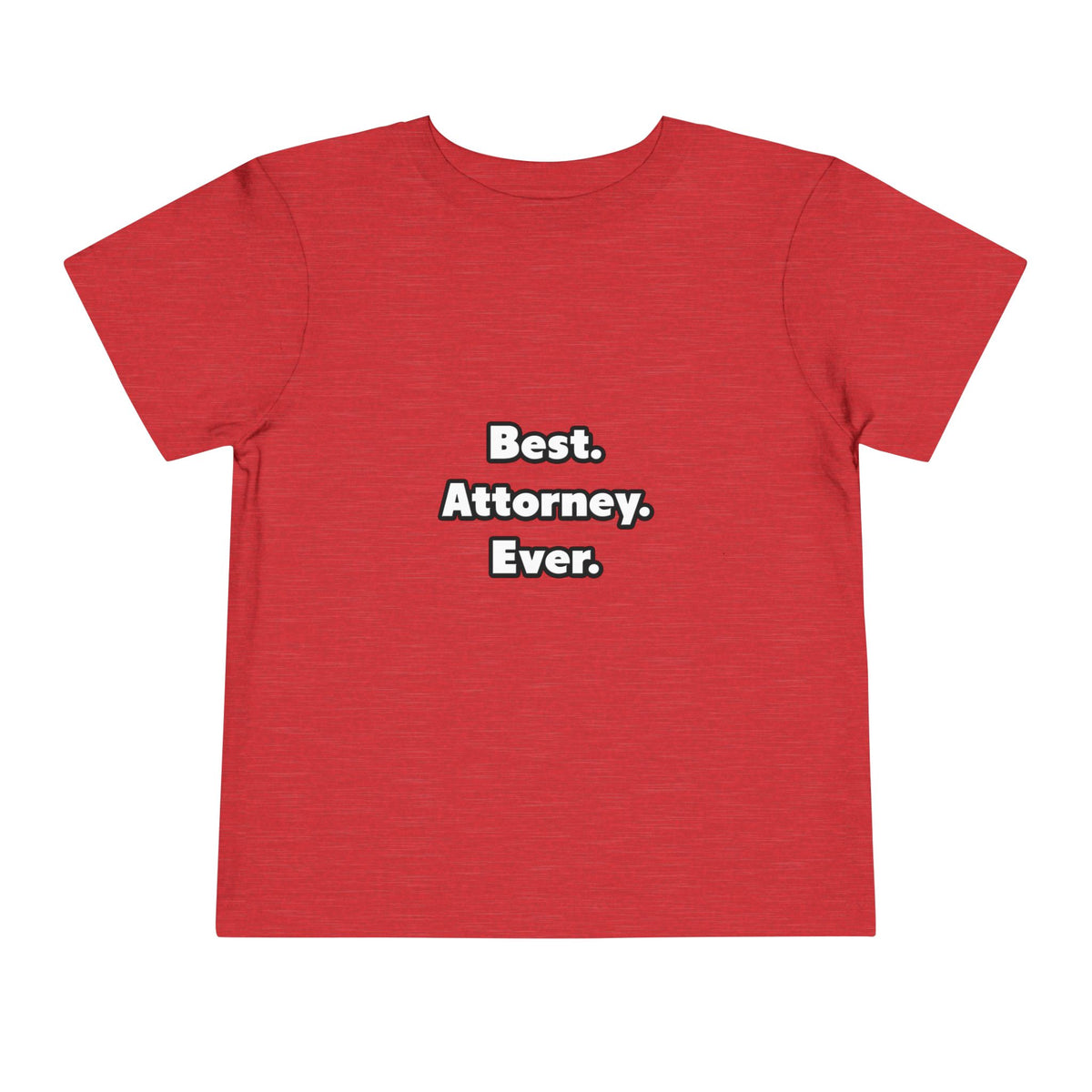 Best. Attorney. Ever - Toddler Short Sleeve Tee