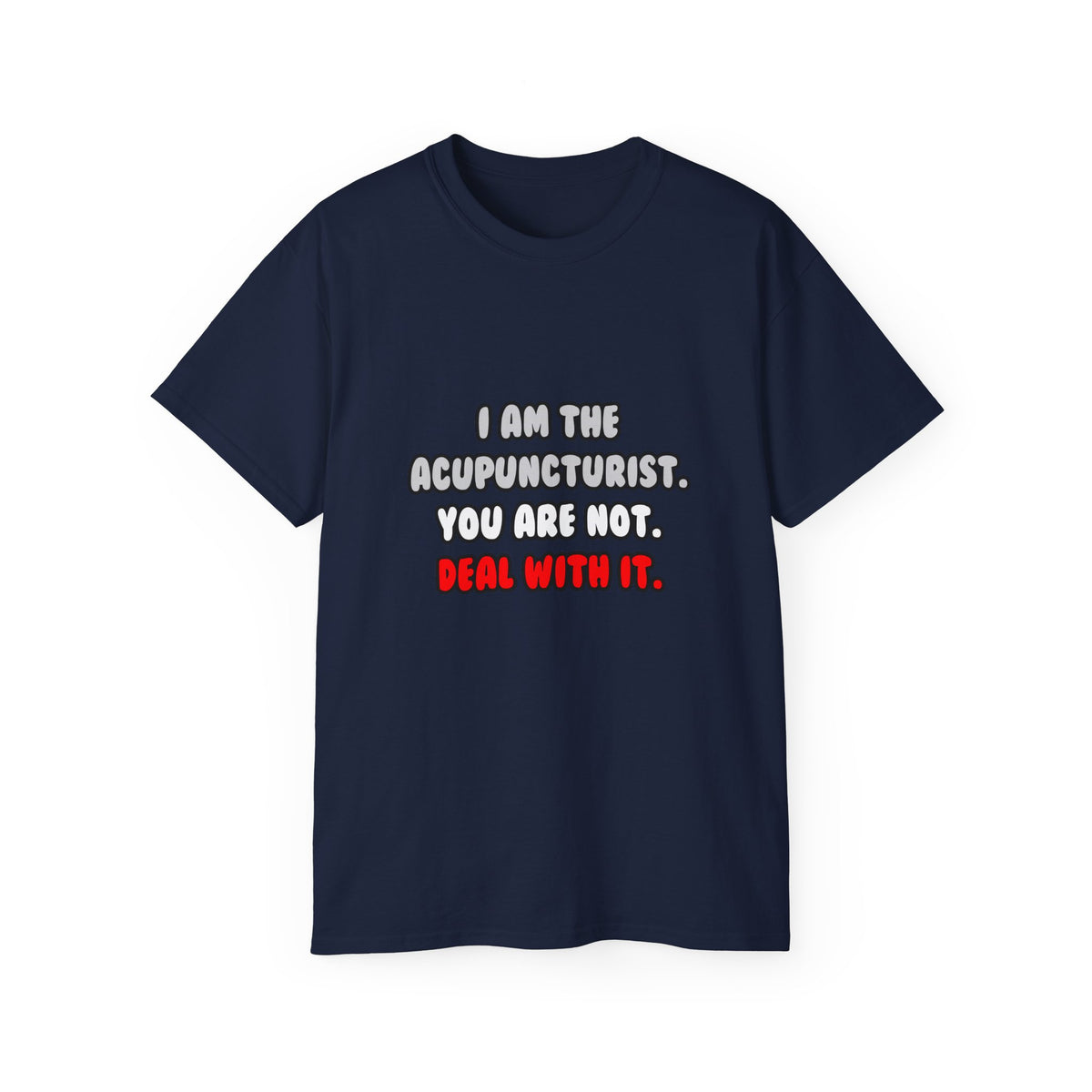 Deal With It ... Funny Acupuncturist - Unisex Ultra Cotton Tee