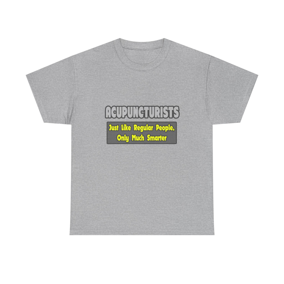 Acupuncturists .. Smarter - Unisex Heavy Cotton Tee