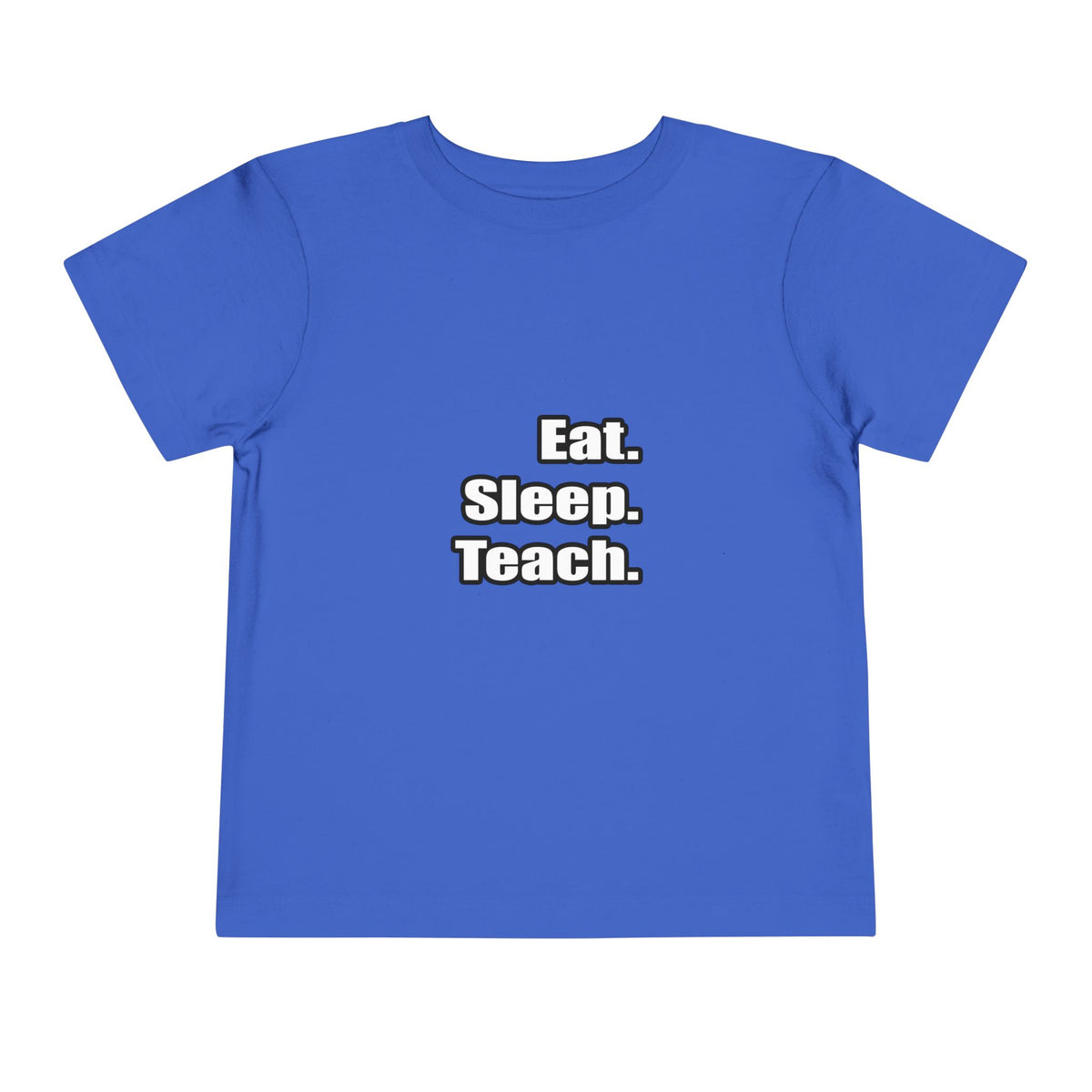 eat sleep teach - Toddler Short Sleeve Tee