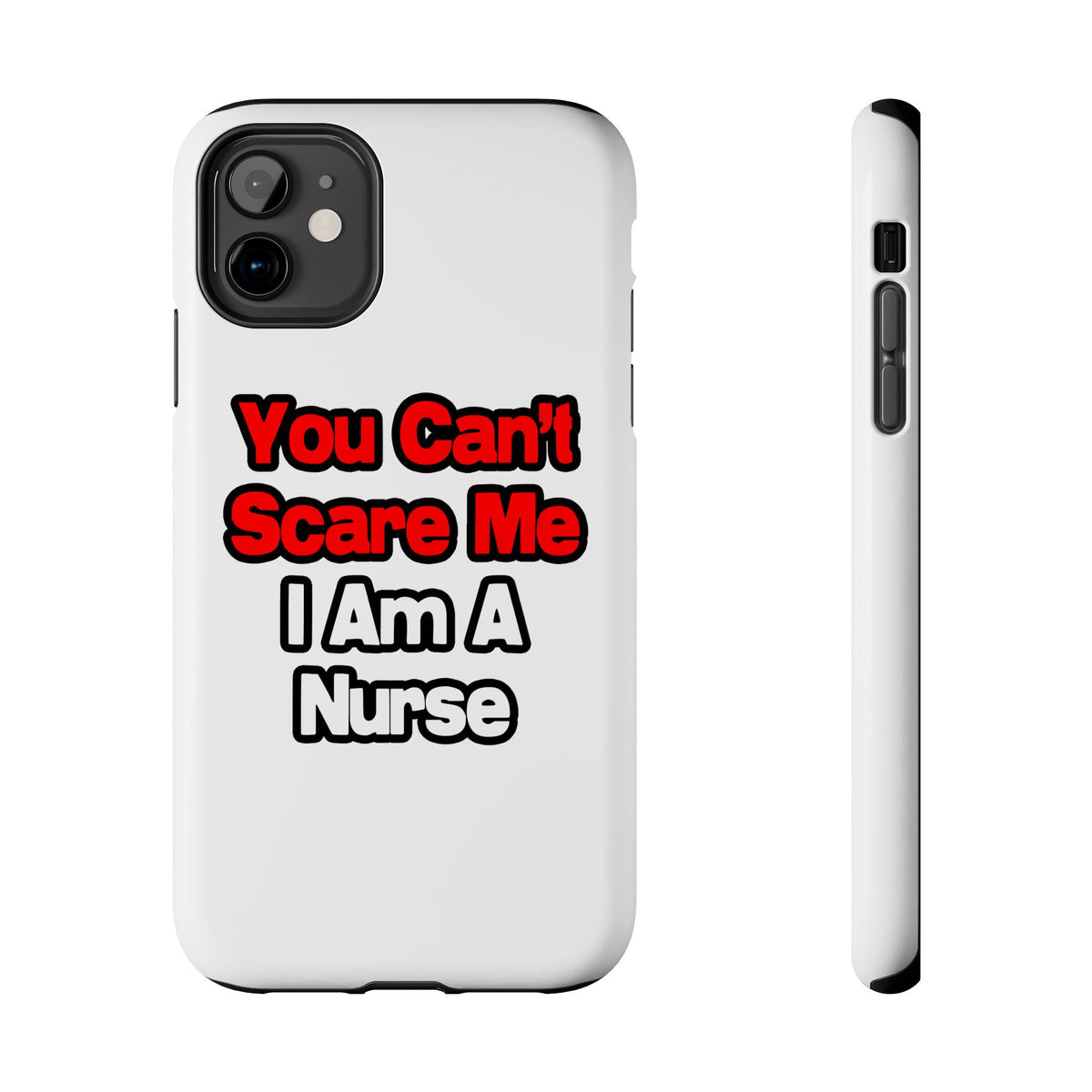 You Can't Scare Me...Nurse - Tough Phone Cases