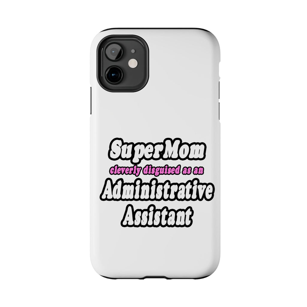SuperMom...Administrative Assistant - Tough Phone Cases