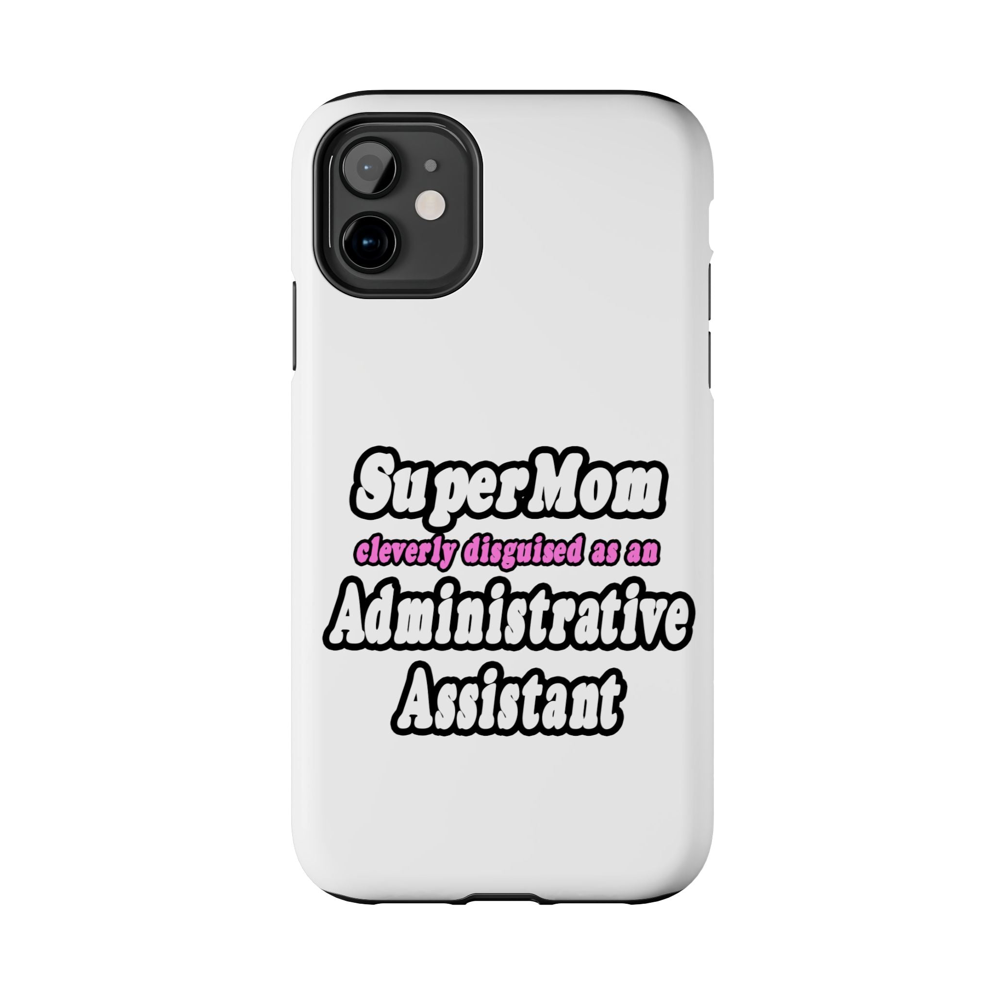 SuperMom...Administrative Assistant - Tough Phone Cases