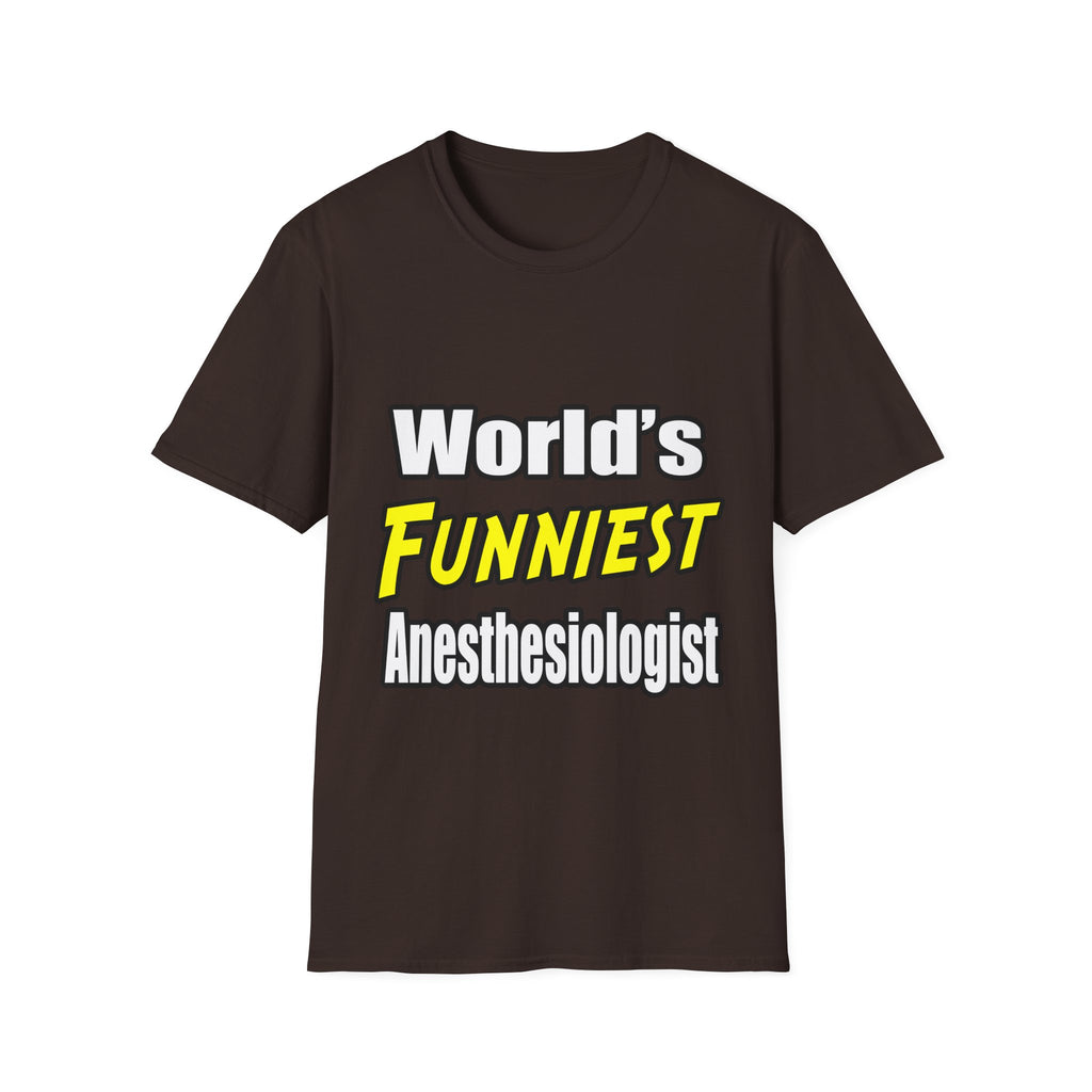 World's Funniest Anesthesiologist - Unisex Softstyle T-Shirt