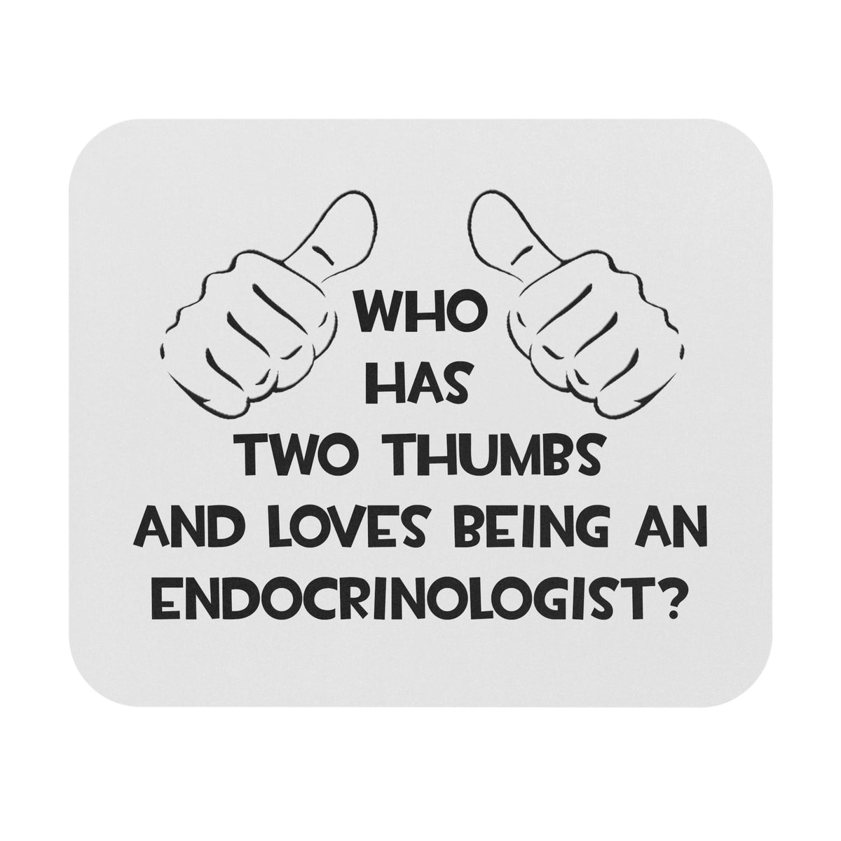 Two Thumbs and Loves Being an Endocrinologist - Mouse Pad (Rectangle)