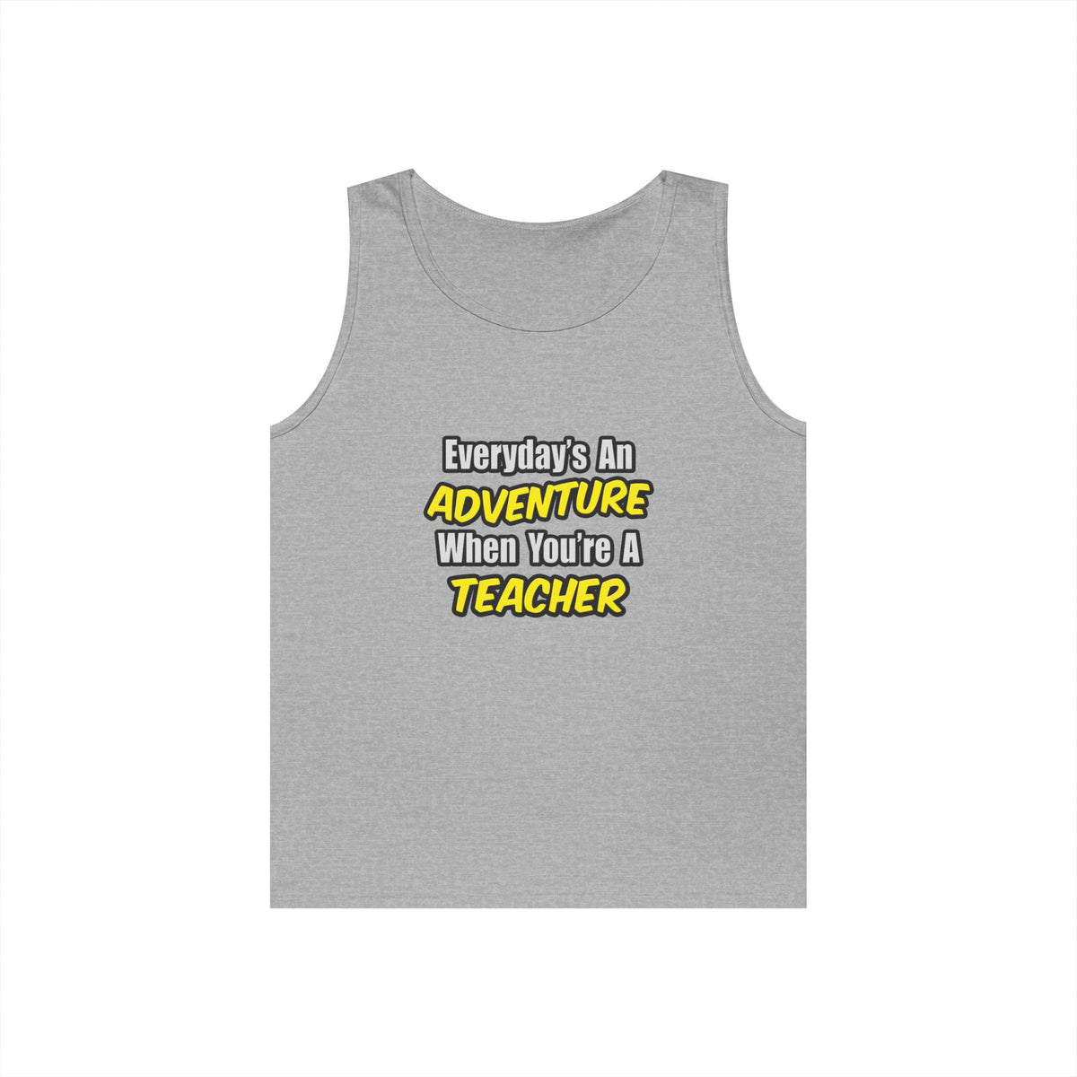 Everyday's An Adventure...Teacher - Unisex Heavy Cotton Tank Top