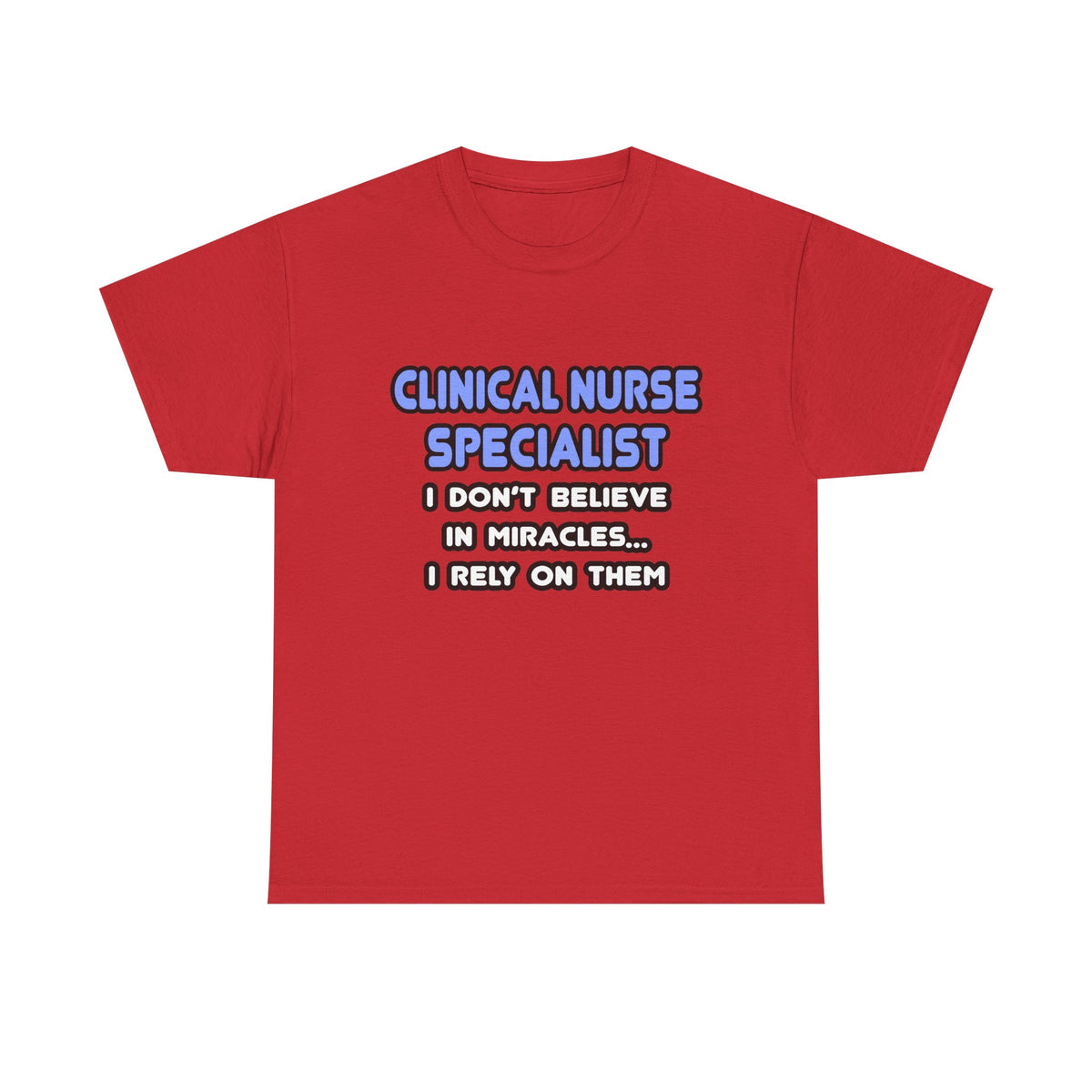 Miracles and Clinical Nurse Specialists - Unisex Heavy Cotton Tee