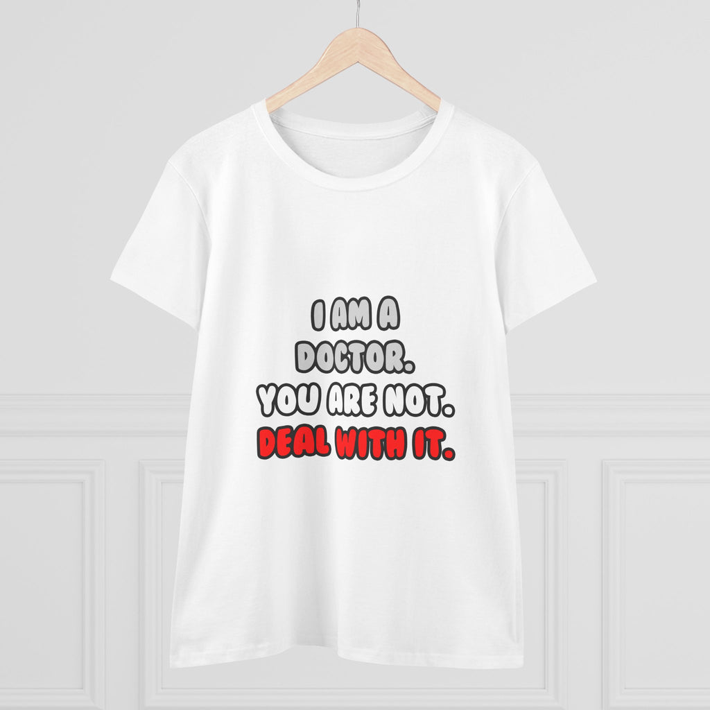 Deal With It ... Funny Doctor - Women's Midweight Cotton Tee