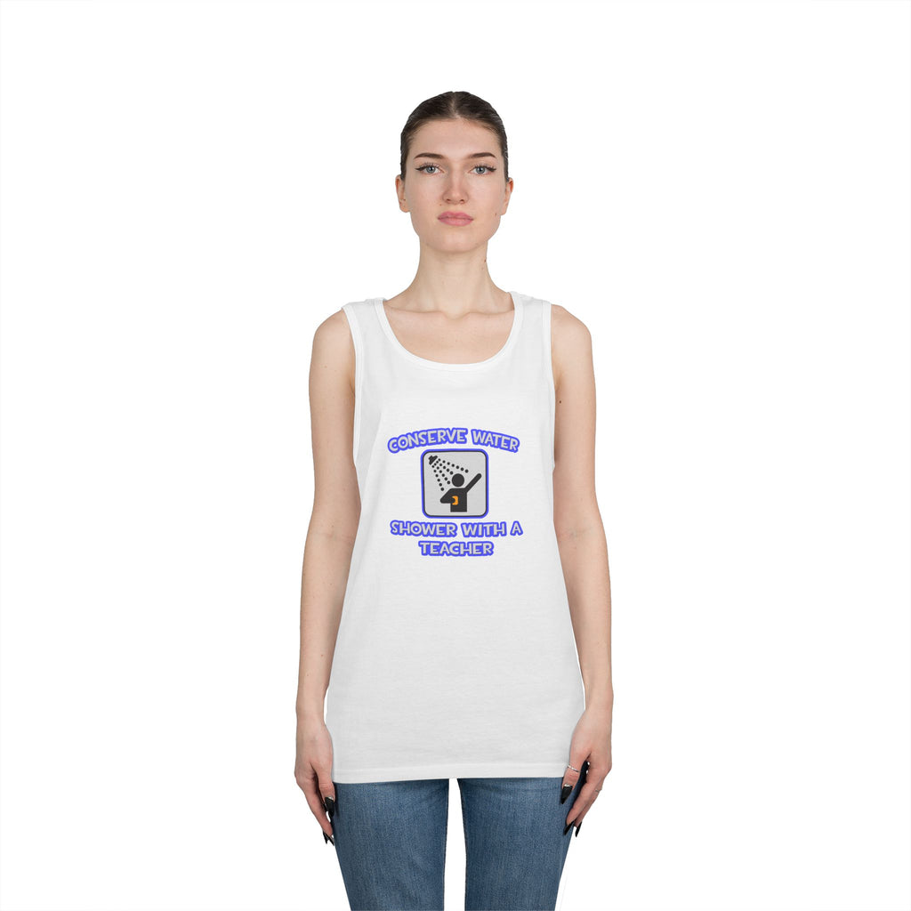 Conserve Water .. Shower With a Teacher - Unisex Heavy Cotton Tank Top