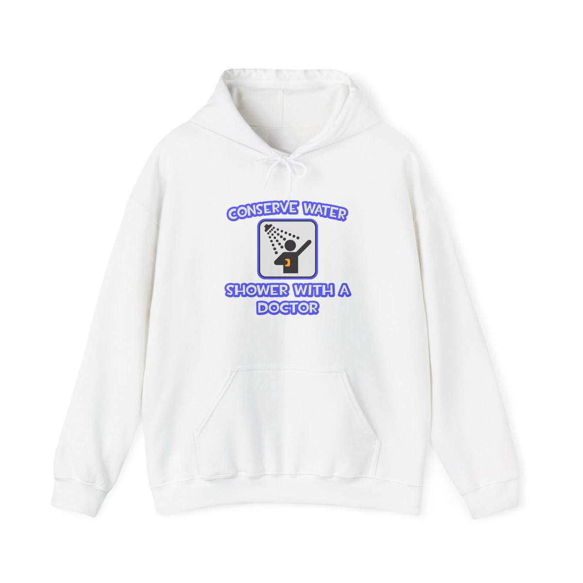 Conserve Water .. Shower With a Doctor - Unisex Heavy Blend™ Hooded Sweatshirt
