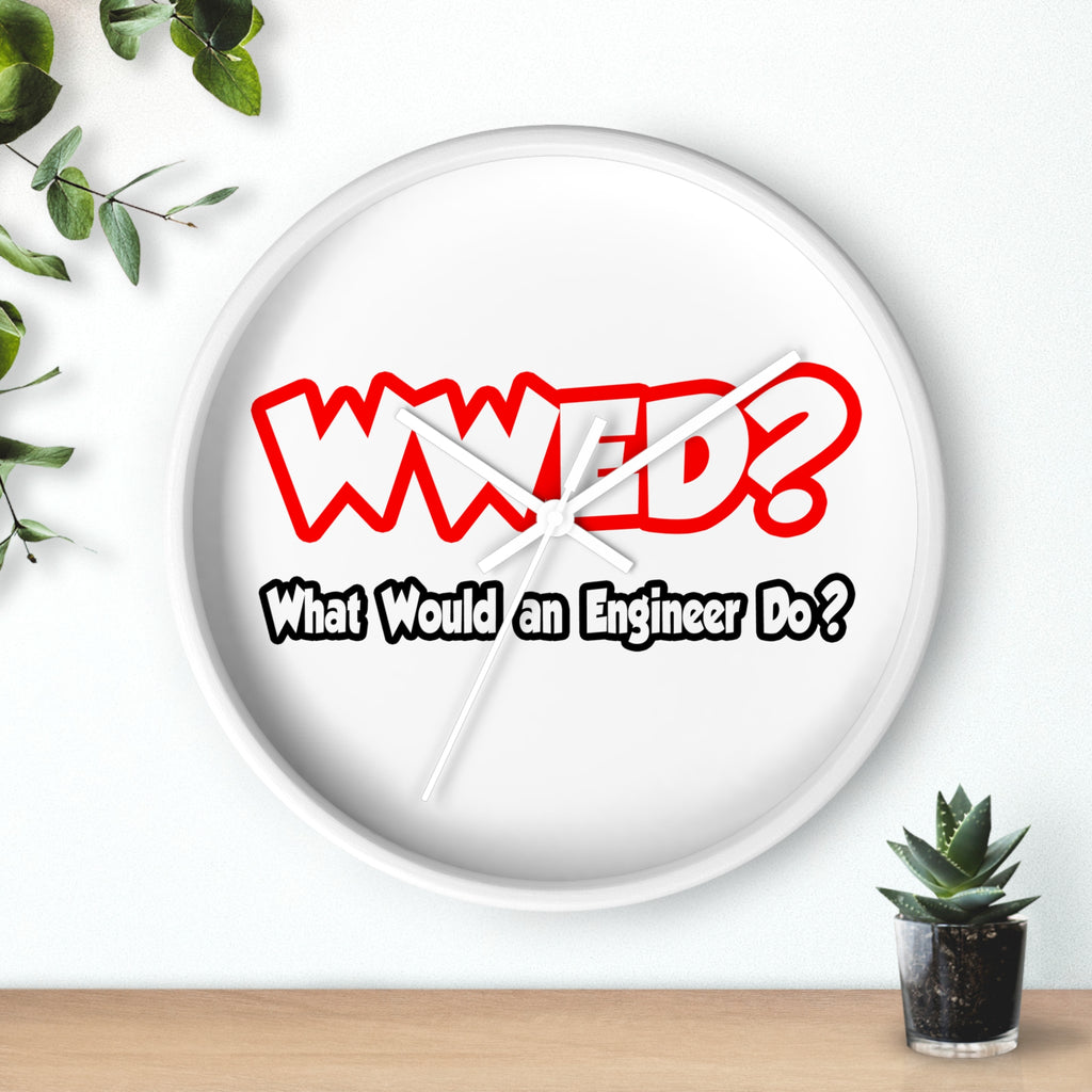 WWED...What Would an Engineer Do - Wall Clock