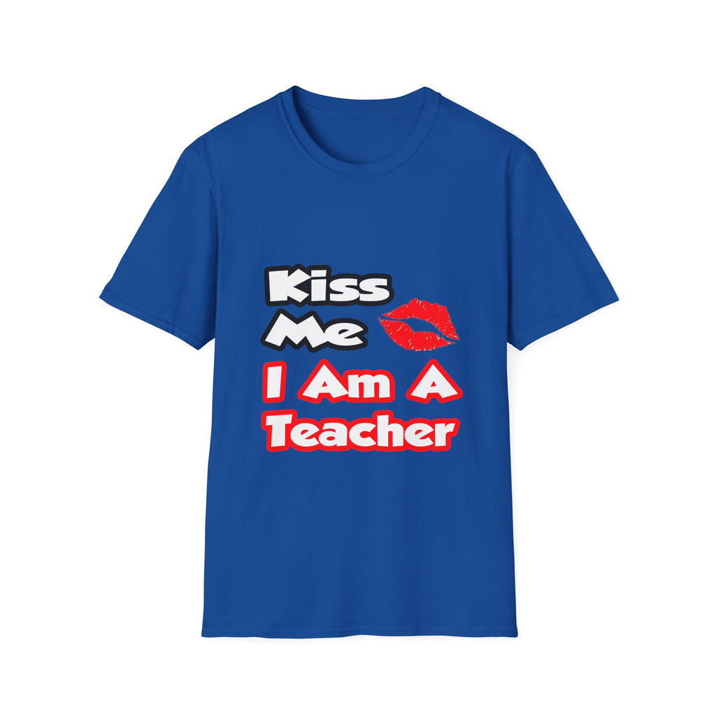 Kiss Me...I Am A Teacher - Unisex Softstyle T-Shirt