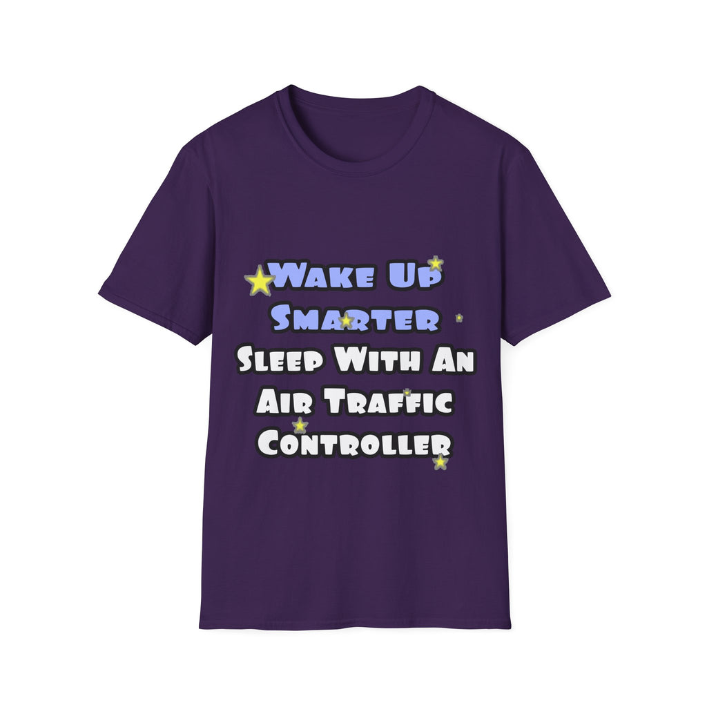 Wake Up Smarter...Sleep With an Air Traffic Controller - Unisex Softstyle T-Shirt