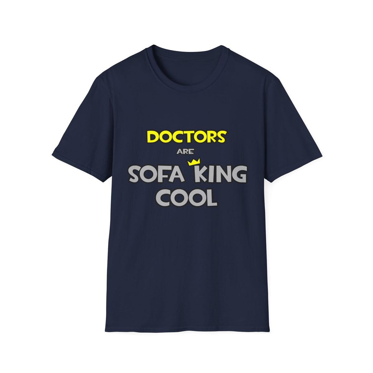 Doctors Are Sofa King Cool - Unisex Softstyle T-Shirt