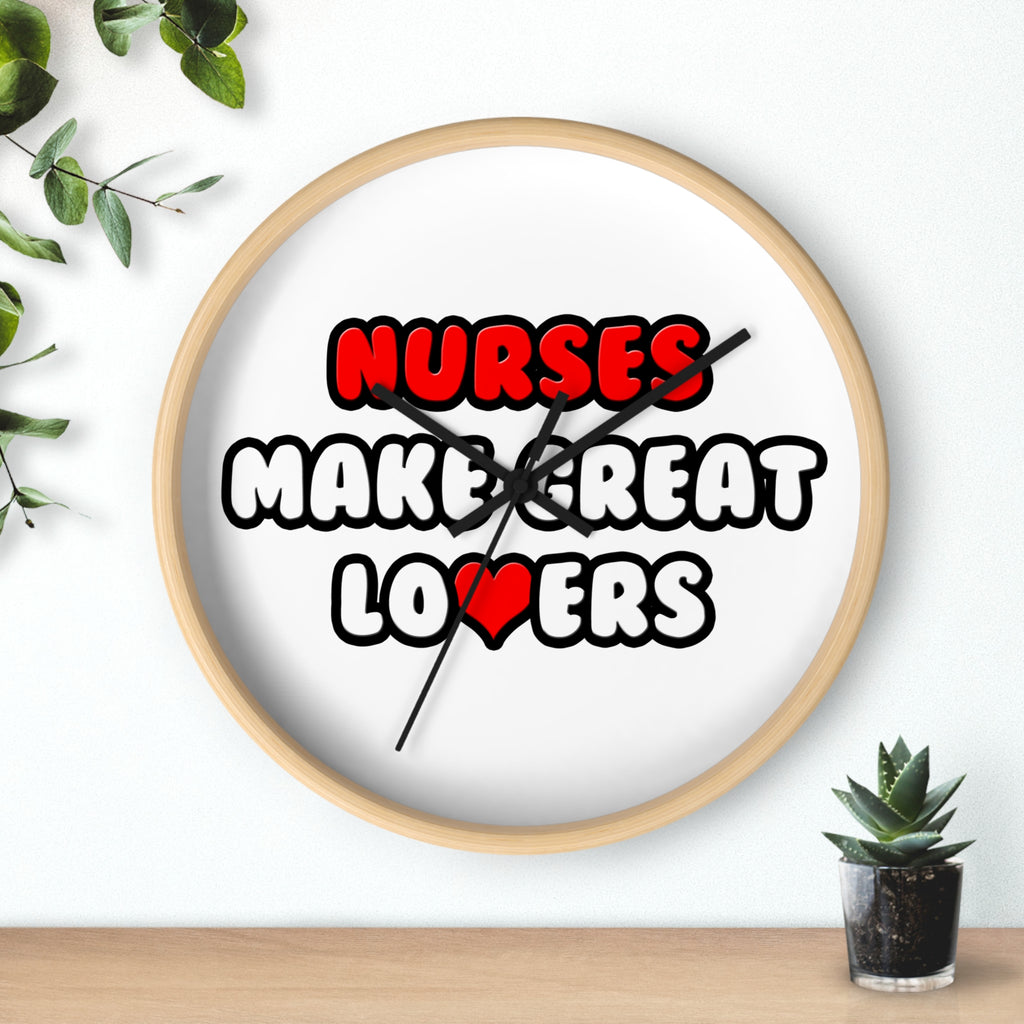 Nurses Make Great Lovers - Wall Clock