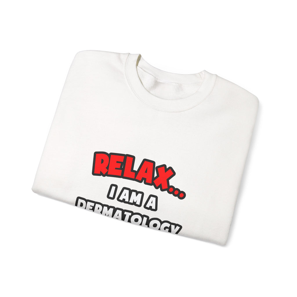 Relax ... I Am A Dermatology Nurse - Unisex Heavy Blend™ Crewneck Sweatshirt