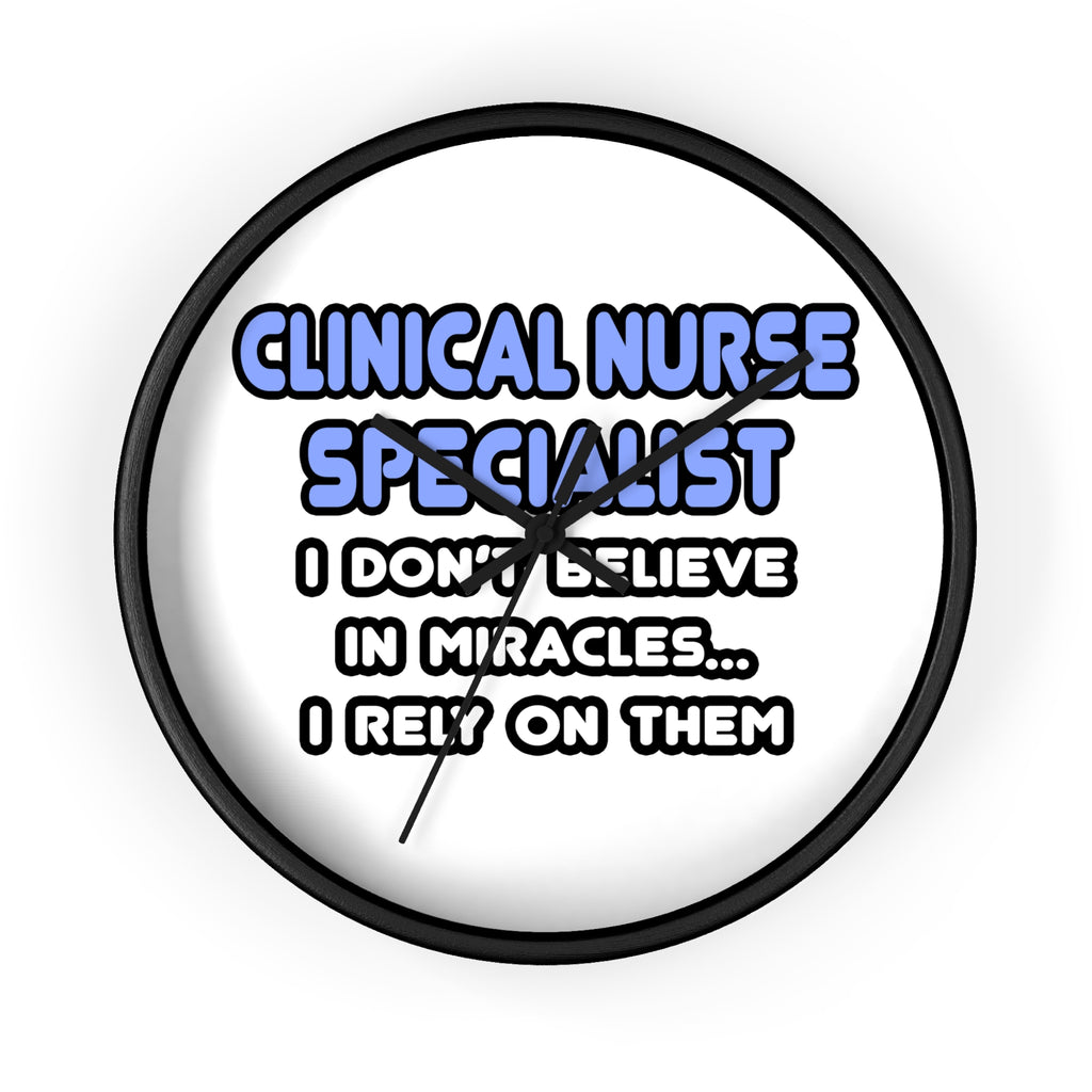 Miracles and Clinical Nurse Specialists - Wall Clock