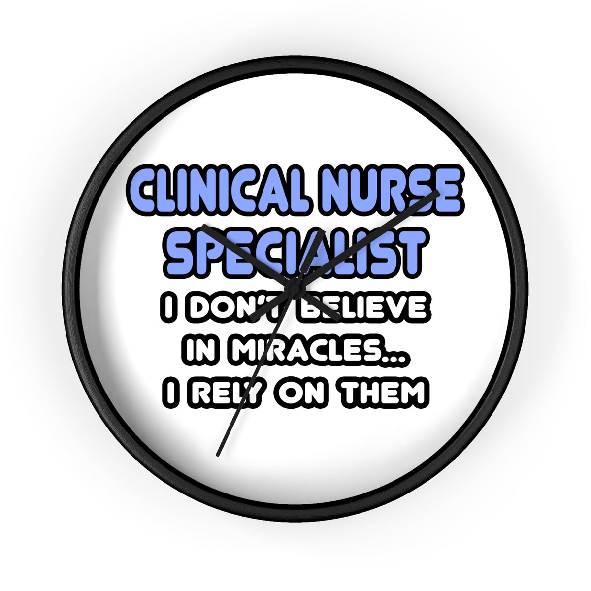 Miracles and Clinical Nurse Specialists - Wall Clock