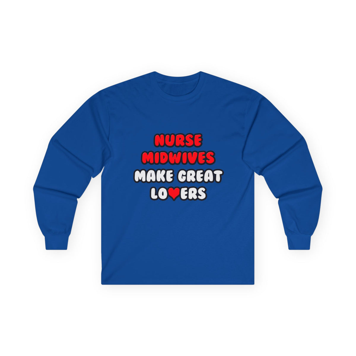 Nurse Midwives Make Great Lovers - Unisex Ultra Cotton Long Sleeve Tee