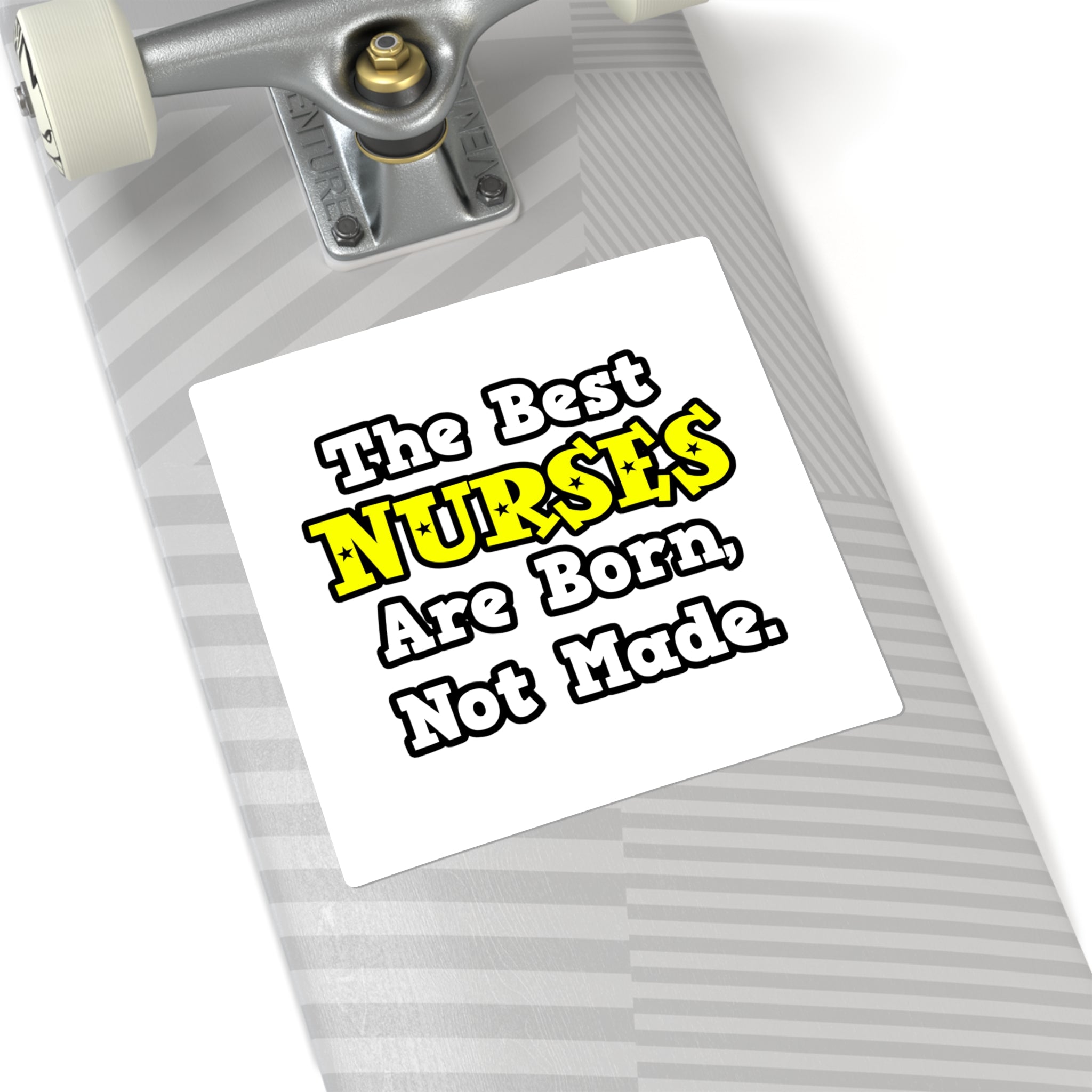 The Best Nurses Are Born, Not Made - Square Stickers