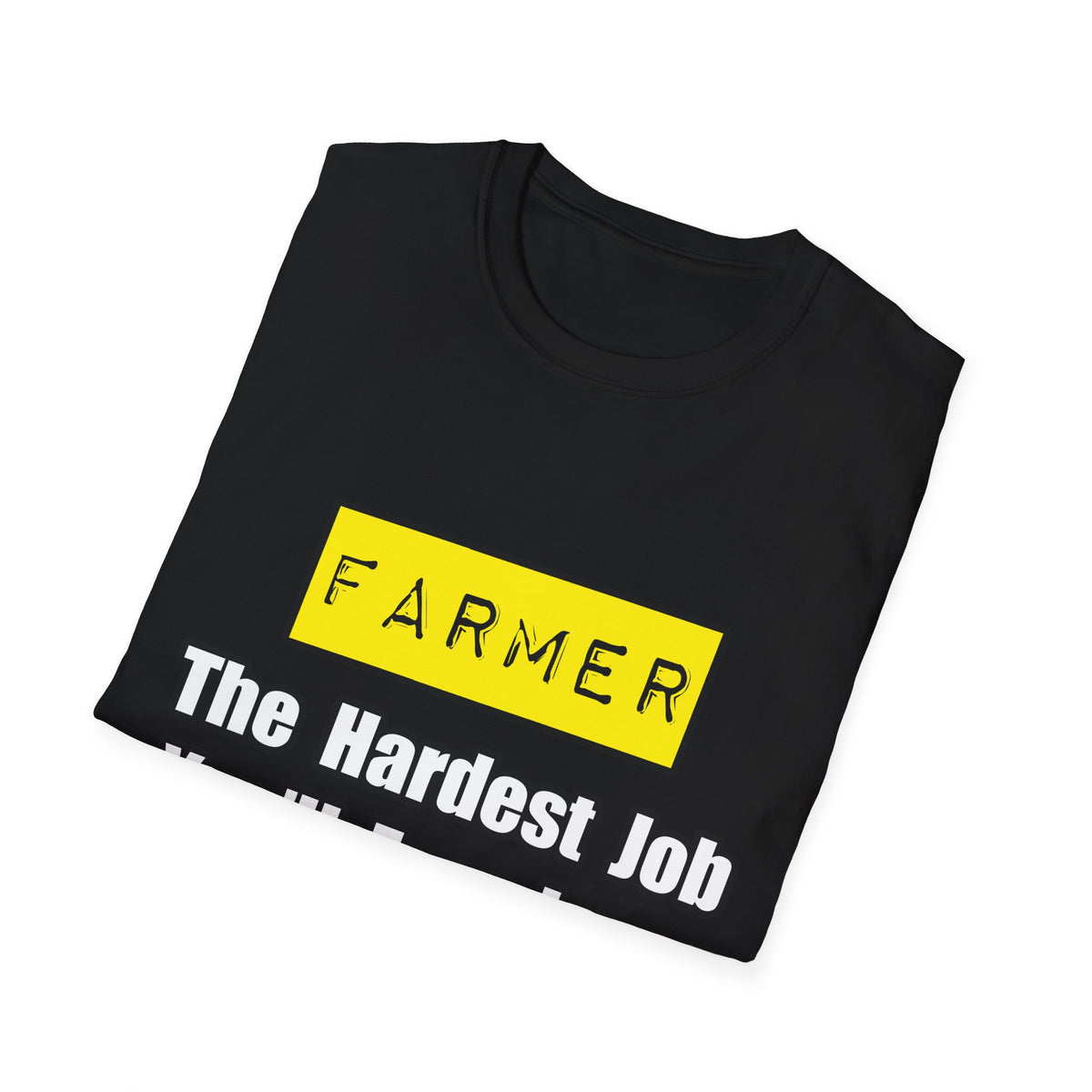 Farmer...Hardest Job You'll Ever Love - Unisex Softstyle T-Shirt