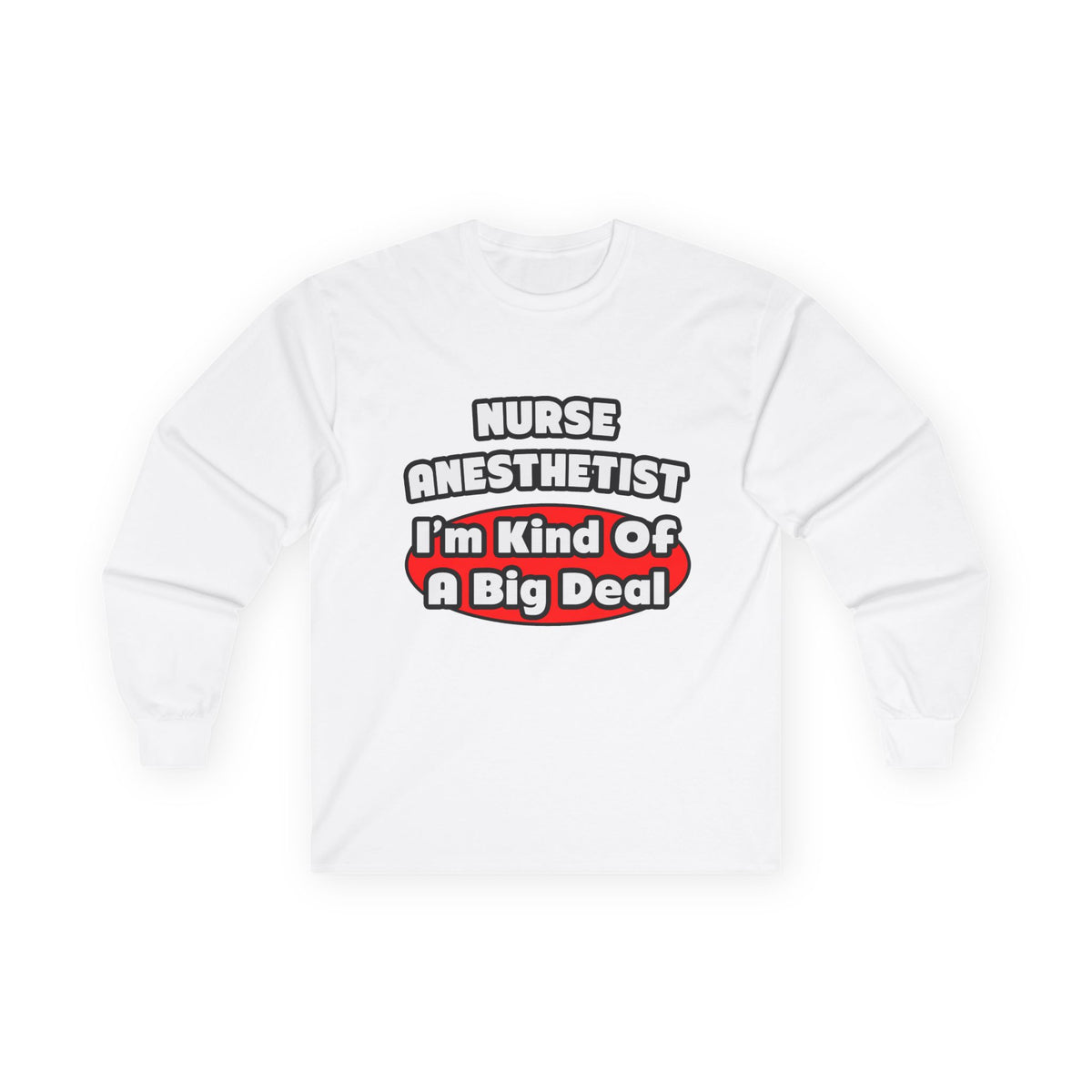 Nurse Anesthetist...Big Deal - Unisex Ultra Cotton Long Sleeve Tee